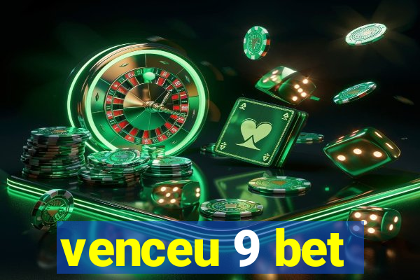 venceu 9 bet