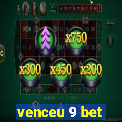 venceu 9 bet