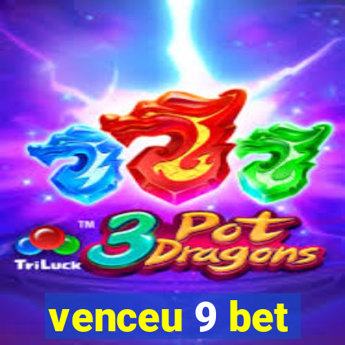 venceu 9 bet