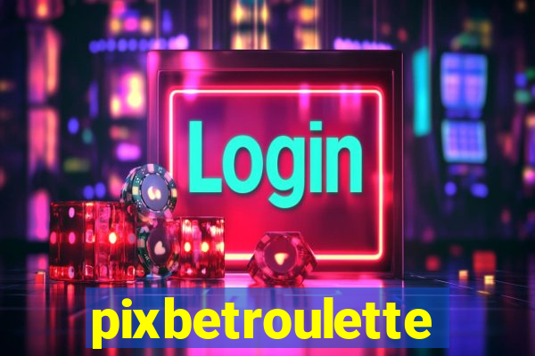 pixbetroulette