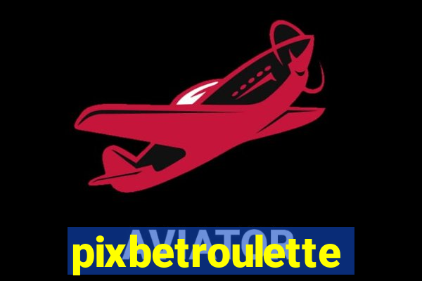 pixbetroulette