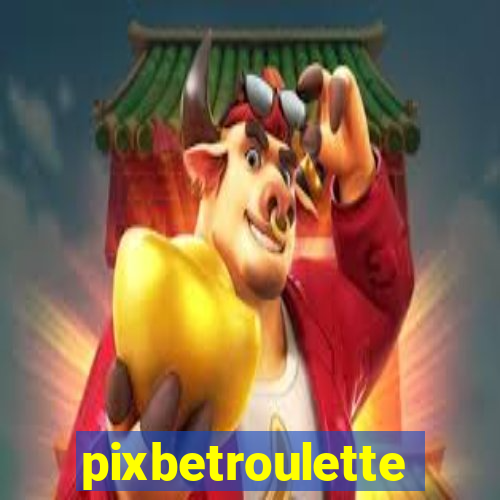 pixbetroulette