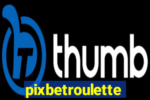 pixbetroulette