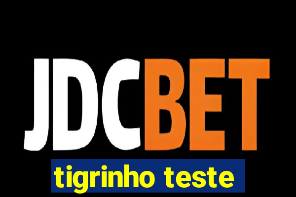 tigrinho teste