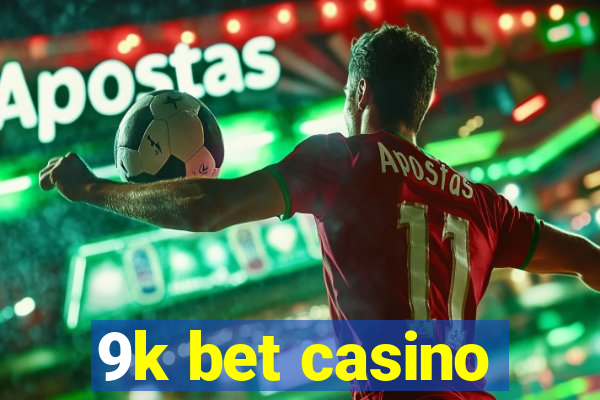 9k bet casino