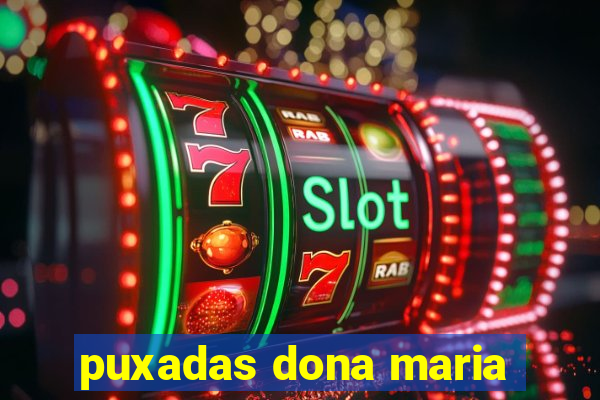 puxadas dona maria