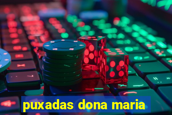 puxadas dona maria