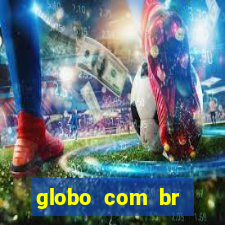 globo com br absolutamente noticias