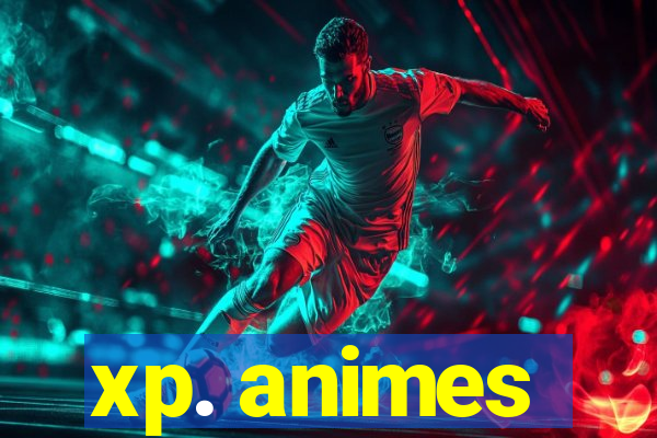 xp. animes