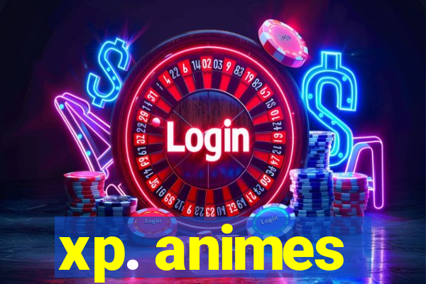 xp. animes