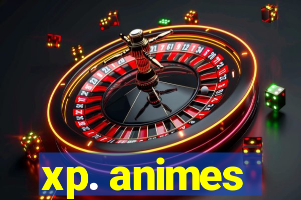 xp. animes