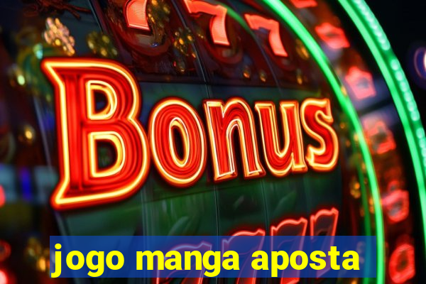 jogo manga aposta