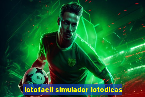 lotofacil simulador lotodicas