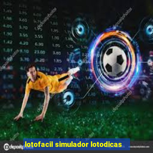 lotofacil simulador lotodicas