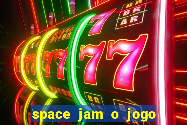 space jam o jogo do século torrent