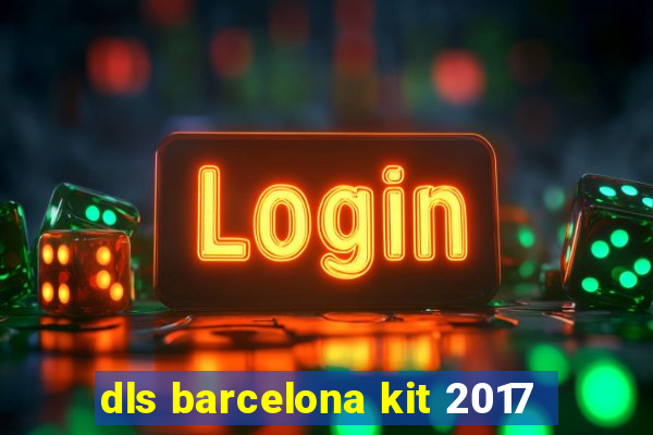 dls barcelona kit 2017