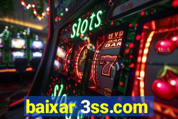 baixar 3ss.com