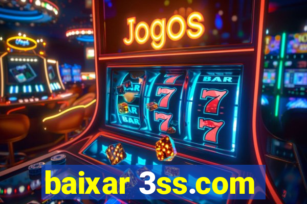 baixar 3ss.com