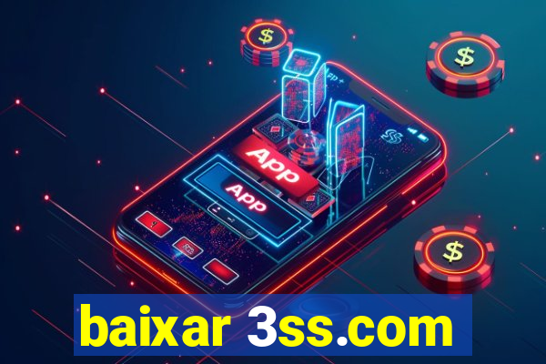 baixar 3ss.com