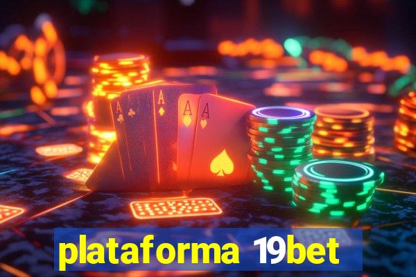 plataforma 19bet