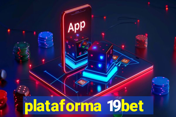 plataforma 19bet