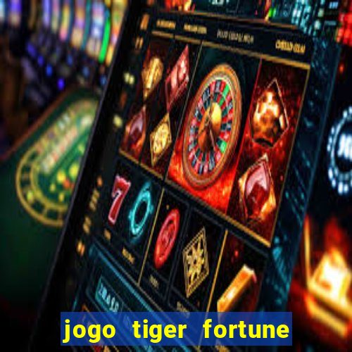 jogo tiger fortune paga mesmo