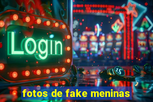 fotos de fake meninas