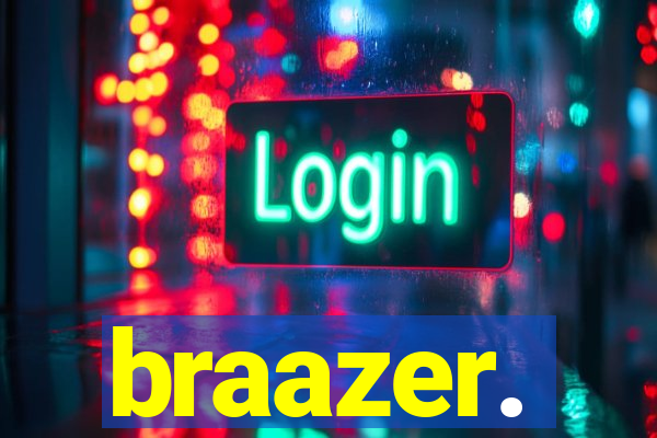 braazer.