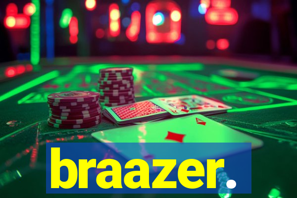 braazer.