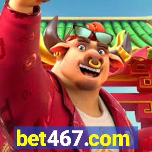 bet467.com