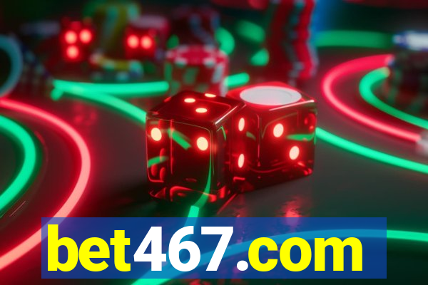 bet467.com