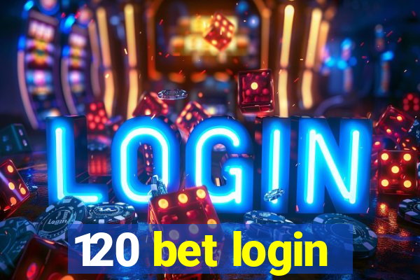 120 bet login