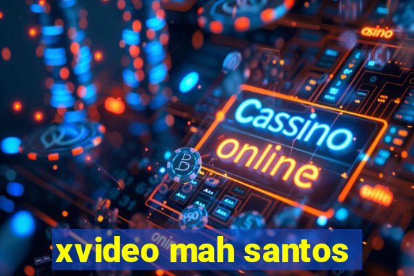 xvideo mah santos