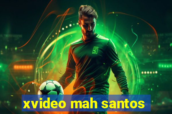 xvideo mah santos