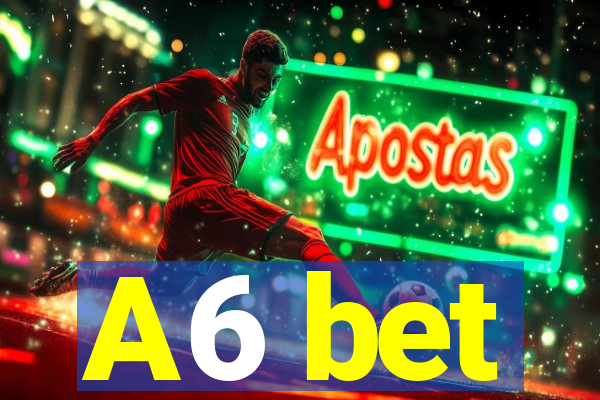 A6 bet