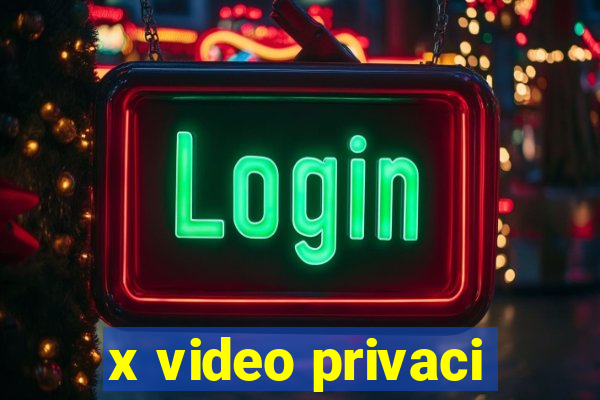 x video privaci