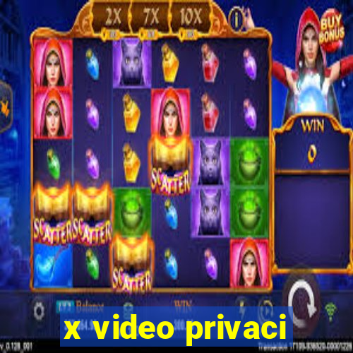 x video privaci