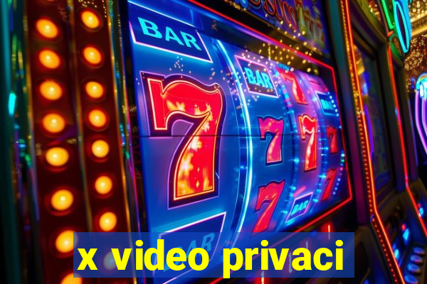 x video privaci