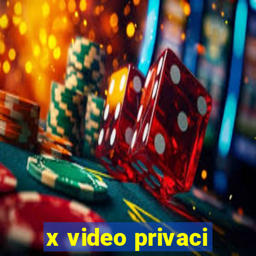 x video privaci