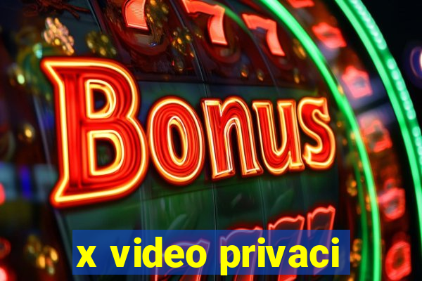 x video privaci