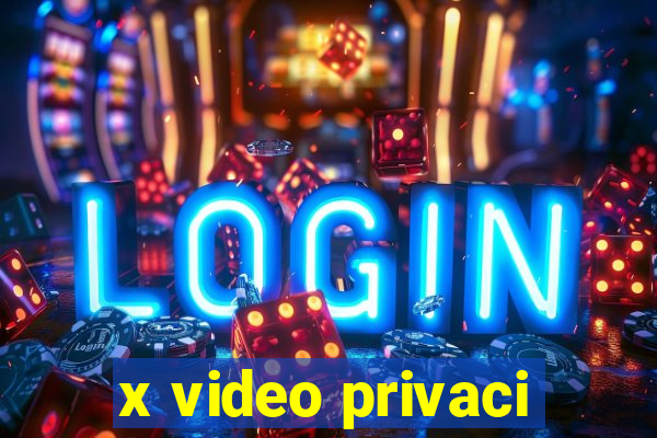 x video privaci