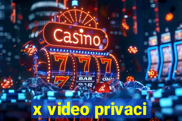 x video privaci