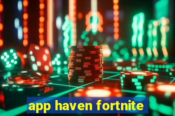 app haven fortnite