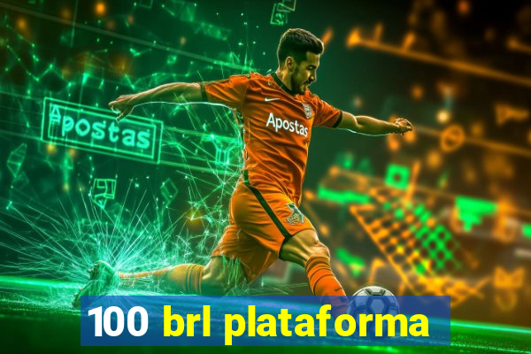 100 brl plataforma