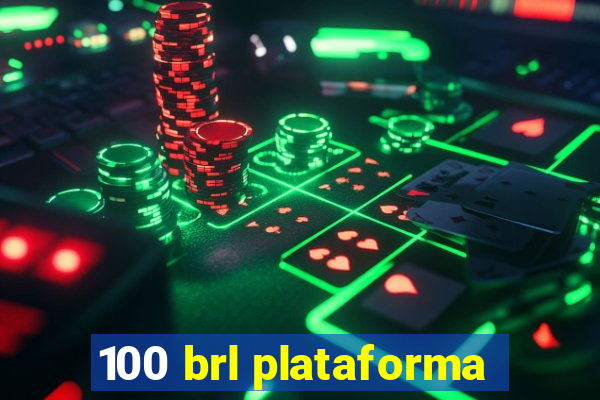 100 brl plataforma