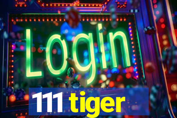 111 tiger