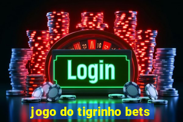 jogo do tigrinho bets