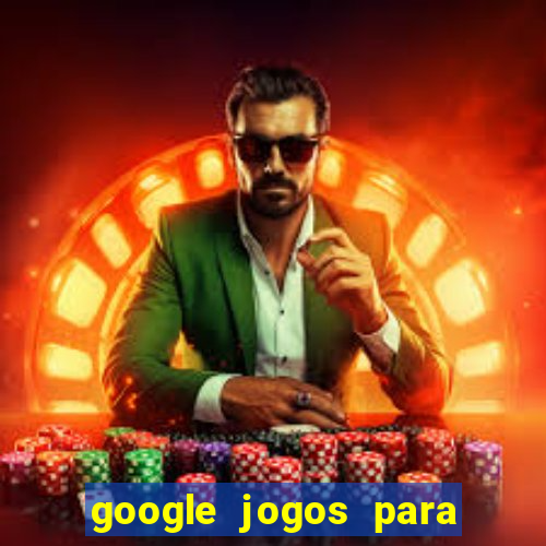 google jogos para ganhar dinheiro