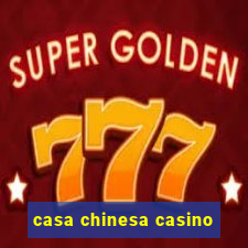 casa chinesa casino