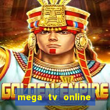 mega tv online gratis futebol ao vivo